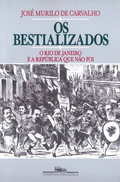 Os Bestializados, José Murilo de Carvalho